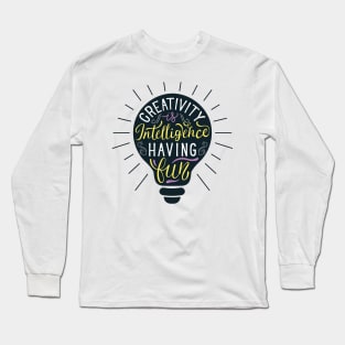 Creativity Is Intelligence Having Fun Long Sleeve T-Shirt